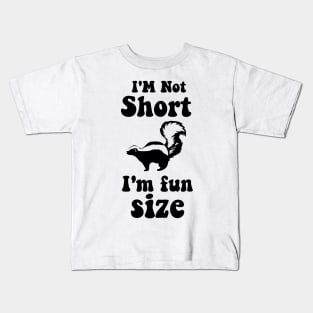 funny Skunk   IM NOT SHORT IM FUN SIZE Kids T-Shirt